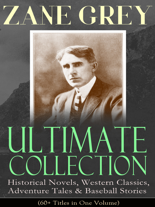 Title details for ZANE GREY Ultimate Collection by Zane Grey - Available